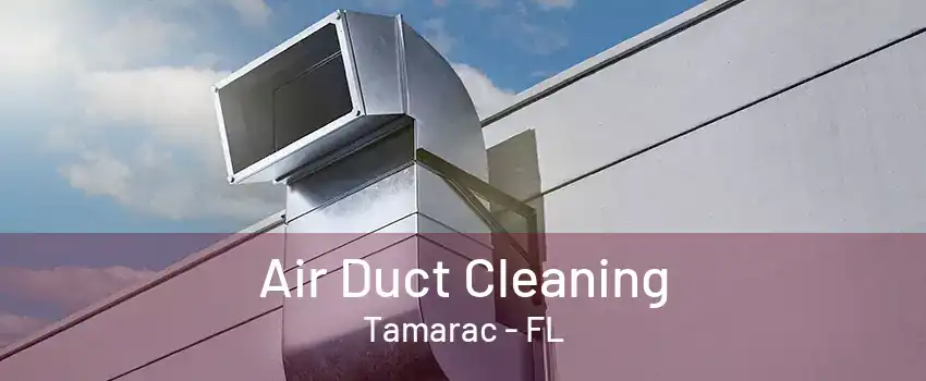 Air Duct Cleaning Tamarac - FL