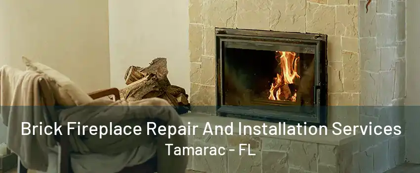 Brick Fireplace Repair And Installation Services Tamarac - FL