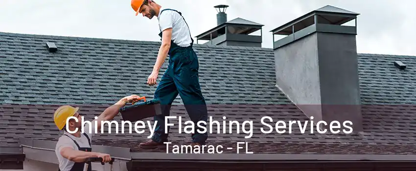 Chimney Flashing Services Tamarac - FL