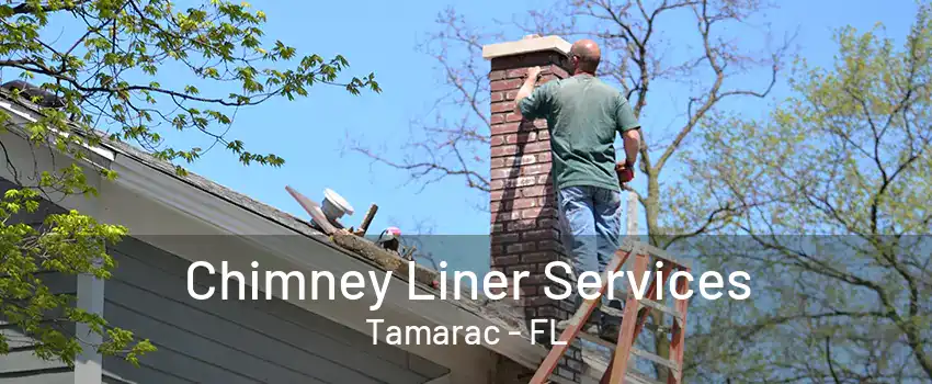 Chimney Liner Services Tamarac - FL