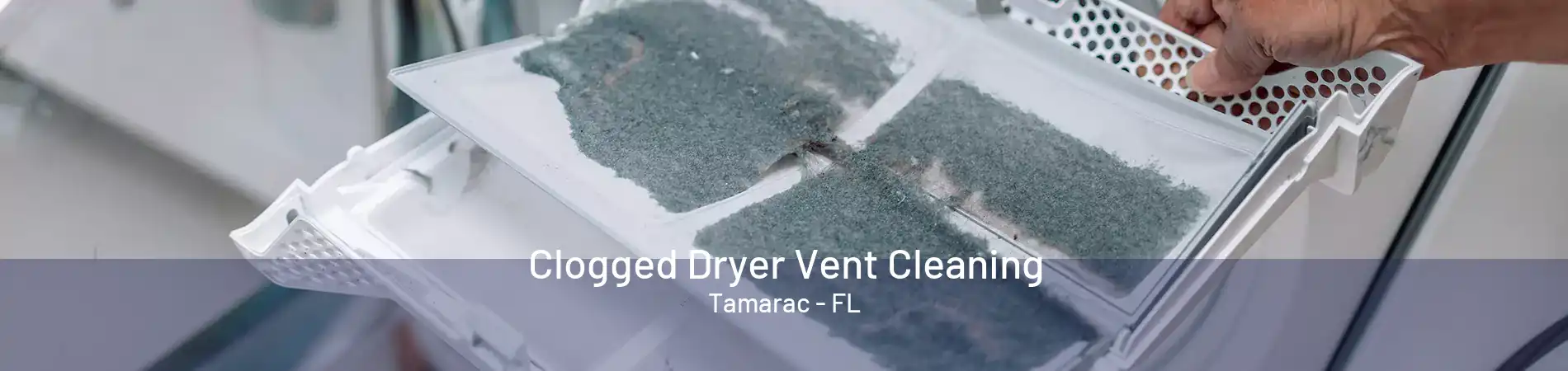 Clogged Dryer Vent Cleaning Tamarac - FL