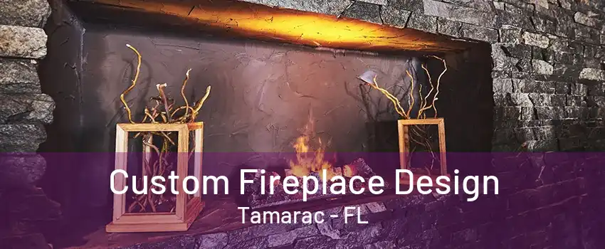 Custom Fireplace Design Tamarac - FL