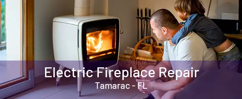 Electric Fireplace Repair Tamarac - FL