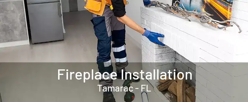 Fireplace Installation Tamarac - FL