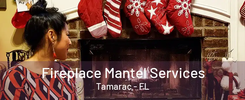 Fireplace Mantel Services Tamarac - FL