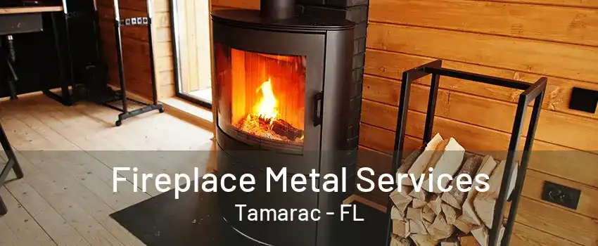 Fireplace Metal Services Tamarac - FL