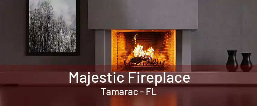 Majestic Fireplace Tamarac - FL