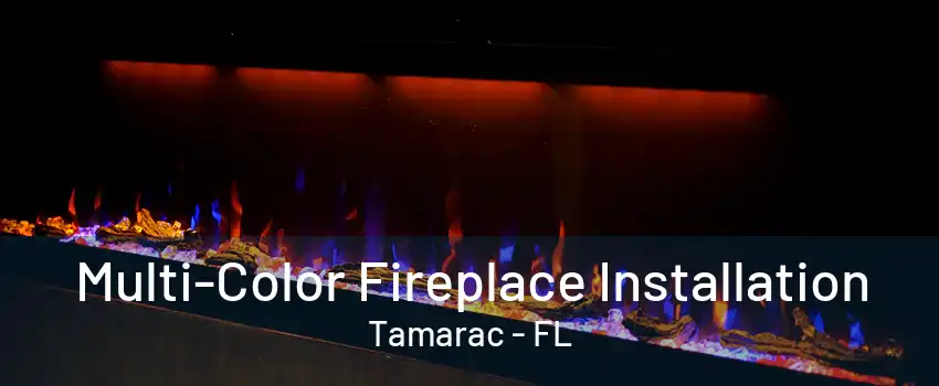 Multi-Color Fireplace Installation Tamarac - FL