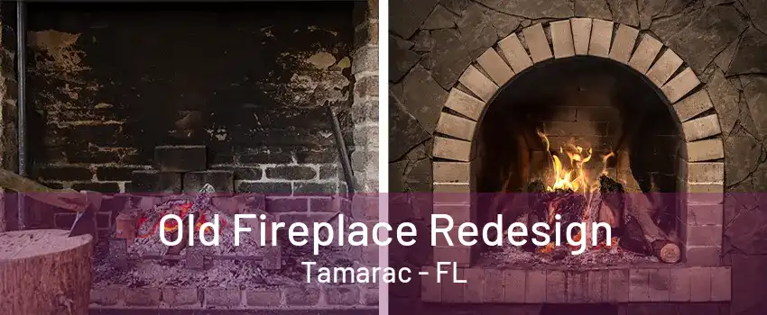 Old Fireplace Redesign Tamarac - FL