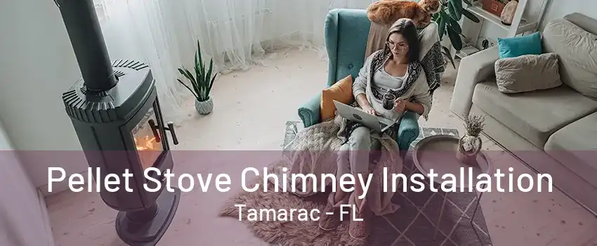 Pellet Stove Chimney Installation Tamarac - FL