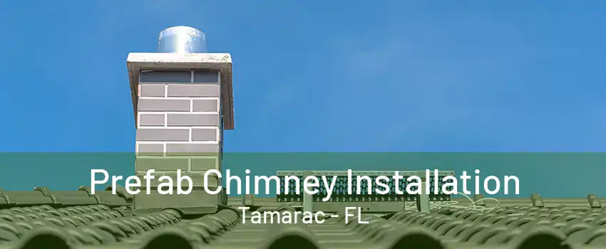 Prefab Chimney Installation Tamarac - FL