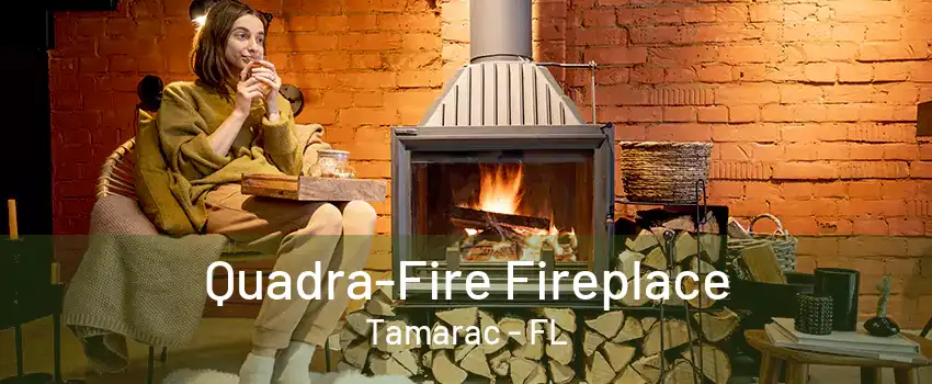 Quadra-Fire Fireplace Tamarac - FL