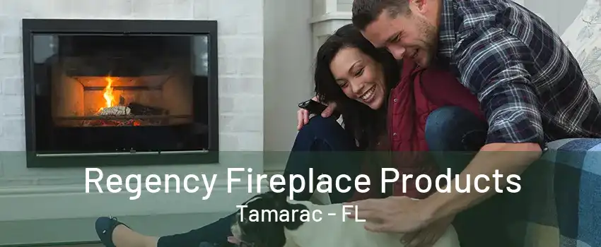 Regency Fireplace Products Tamarac - FL