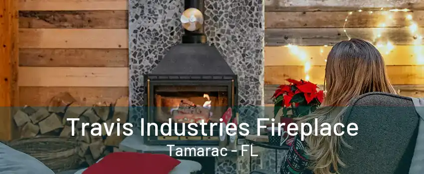 Travis Industries Fireplace Tamarac - FL