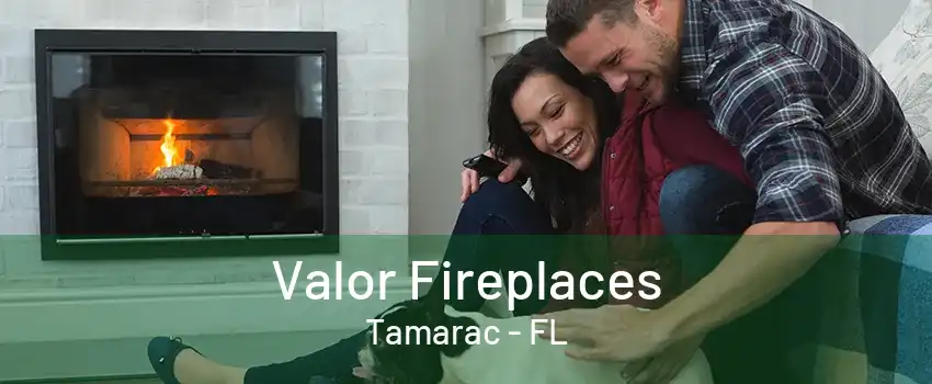 Valor Fireplaces Tamarac - FL