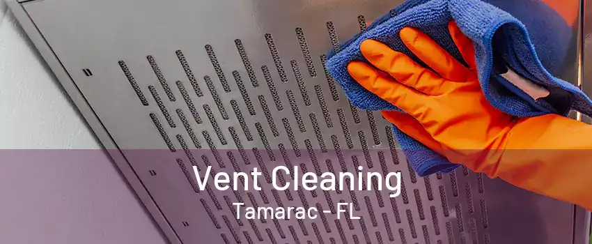 Vent Cleaning Tamarac - FL